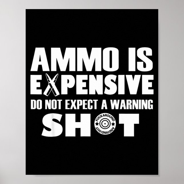Poster Ammo Is Expensive Don't Expect A Warning Shot  (Frente)