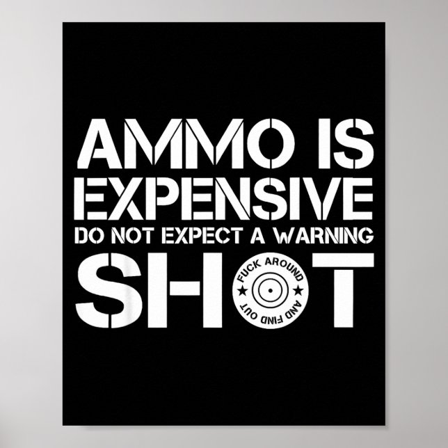 Poster Ammo Is Expensive Don't Expect A Warning Shot  (Frente)