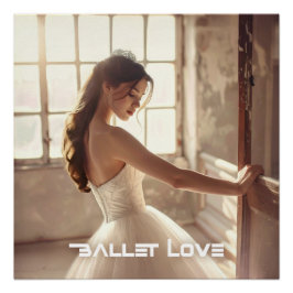 PÔSTER AMOR BALLET - BALLET & DANÇA