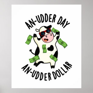 Poster An Udder Day An Udder Dollar Funny Cow Pun