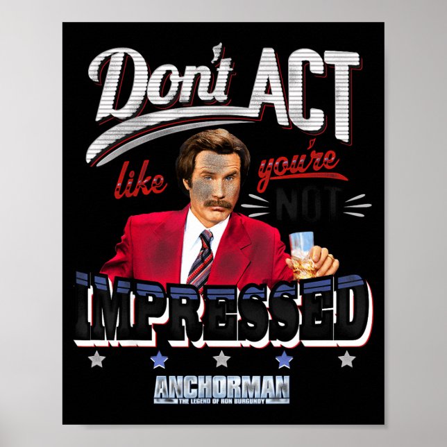 Poster Anchorman Don't Act Like You're Not Impressed  (Frente)
