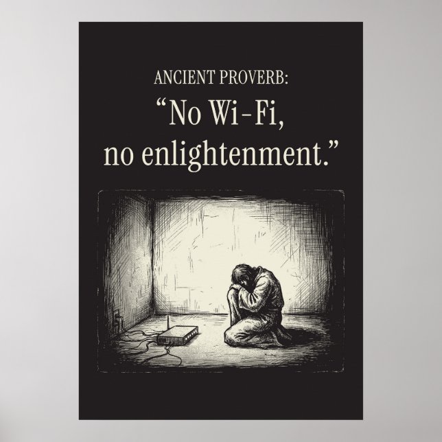 Poster Ancient proverb: “No Wi-Fi, no enlightenment.” (Frente)