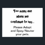 Pôster Animais de Estimação Adote Esterilize/Castre Super<br><div class="desc">Muitos Morrem... Cartaz de Adoção e Esterilização/Castração: A superpopulação de animais de estimação é um problema grave em todo o mundo. Dói no coração ver cães, gatos e outros animais sendo criados e vendidos em pet shops quando há tantos animais em abrigos precisando de lares? Incomoda você ver filhotes indesejados...</div>
