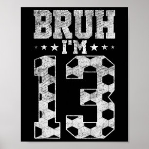 Poster Aniversário de 13 anos de Bruh Futebol Bruh Eu sou