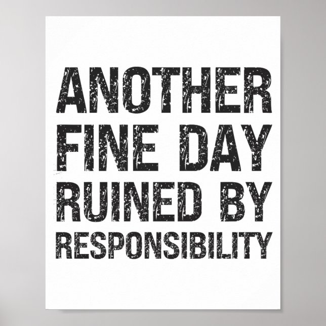 Poster Another Fine Day Ruined By Resnsibility Funny Sarc (Frente)