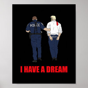 Poster Anti Trump Eu Tenho Um Sonho Polícia Prende Trump