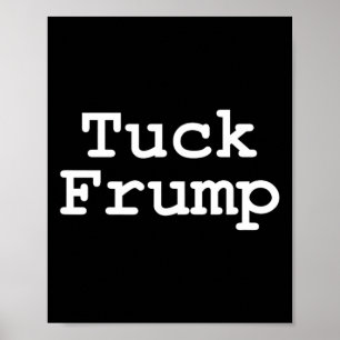 Poster Anti Trump T Tuck Frump
