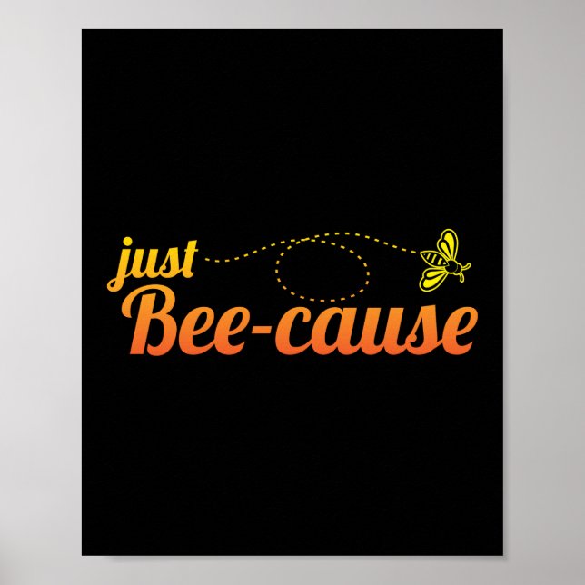 Poster Apenas Bee-Cause Beekeeper Honey Bee Pun (Frente)