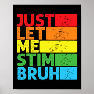 Poster Apenas Deixe-Me Estimulá-Lo Bro Autismo Sensibiliz