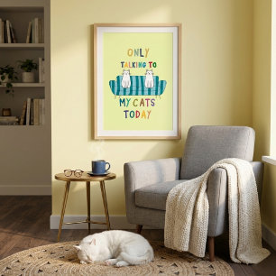 Poster Apenas Falando Com Meus Gatos Hoje Arte De Slogan