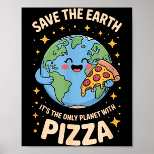 Poster Apenas o planeta com pizza salva a terra 