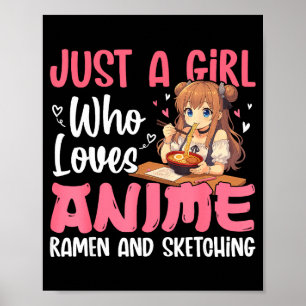 Poster Apenas Uma Garota Que Ama Anime Ramen E Desenhar,