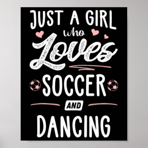 Poster Apenas Uma Menina Que Ama Futebol E Dançar Present