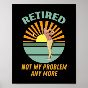 Poster aposentado não é meu problema mais novas tendência