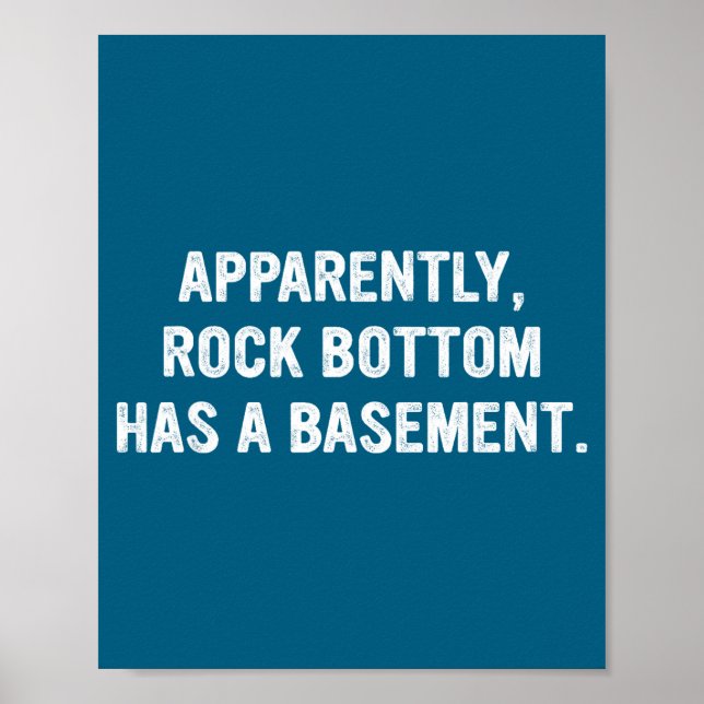Poster Apparently Rock-bottom Has A Basement Funny Quote  (Frente)
