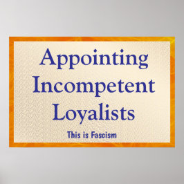 Poster Appointing Incompetent Loyalists