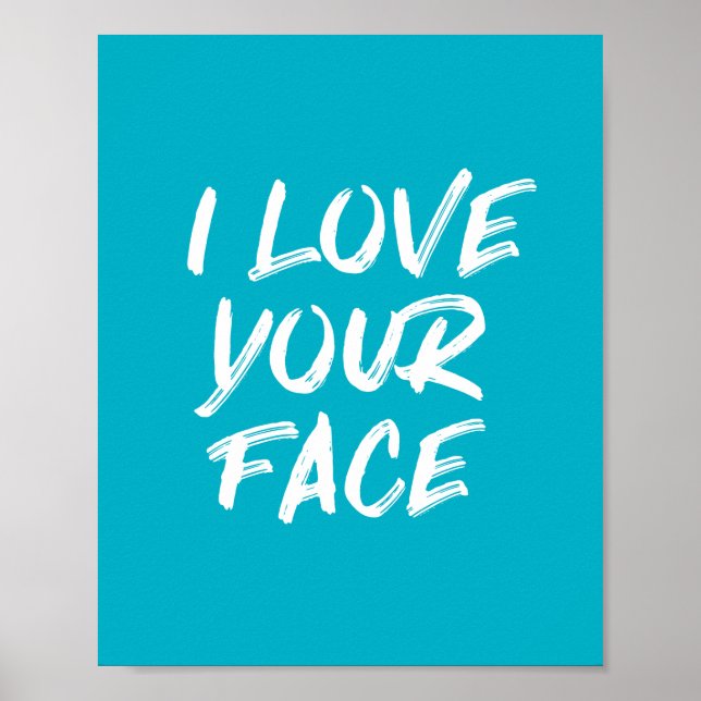 Poster Aqua Blue I Love Your Face Typografia Cotação (Frente)