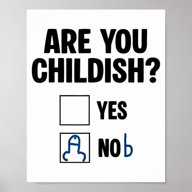 Poster Are You Childish Yes Nob Funny Saying Quote Men Wo (Frente)
