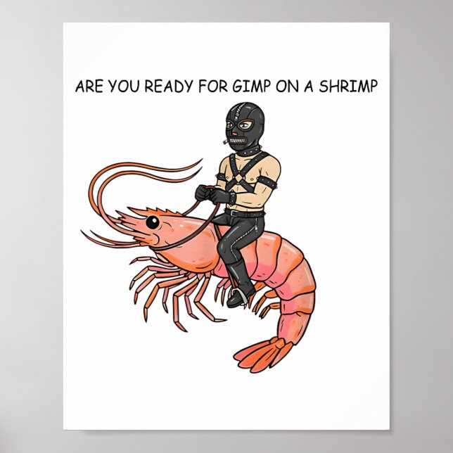 Poster Are You Ready For Gimp On A Shrimp  (Frente)