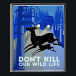 Poster Art Deco, não Matar nossa Vintage selvagem<br><div class="desc">Essa poster com tema ambiental tem uma imagem antiga dos anos 1930 no estilo de deco de arte que era tão popular na época. O foco principal é a silhueta de um veado adulto e de um veado jovem. Eles estão atravessando uma estrada com árvores em cada lado. Ao fundo...</div>