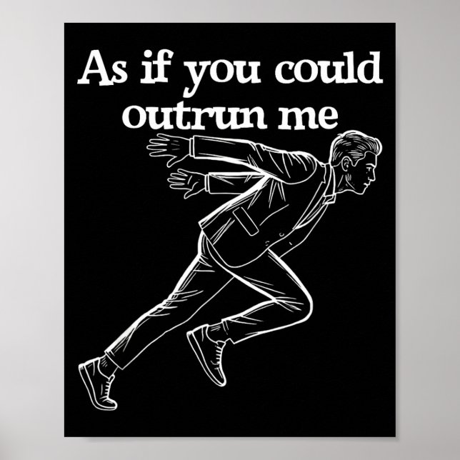 Poster As If You Could Outrun Me Funny Design Humor Sayin (Frente)