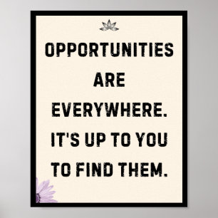 Poster As oportunidades estão em todo o lado. É você que 
