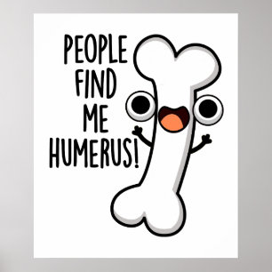 Poster As Pessoas Me Acham Um Osso Humerus Engraçado Troc