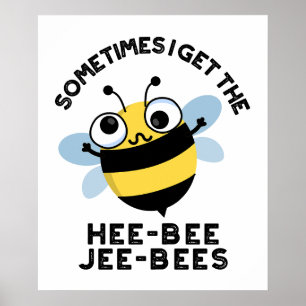 Poster Às vezes eu fico com o Heebee Jeebees Abelhas Puns