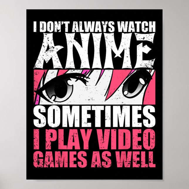 Poster Às Vezes Eu Não Vejo Animes Jogando Vídeo Gam (Frente)