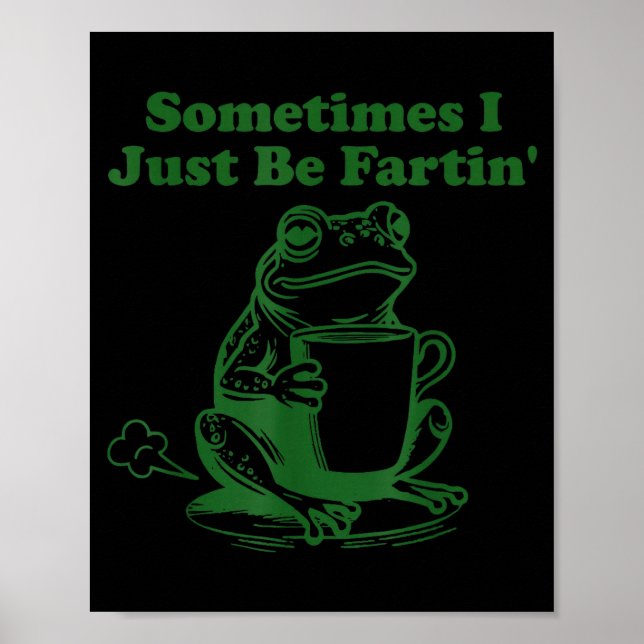 Poster Às vezes eu só estou soltando pum Meme engraçado d (Frente)