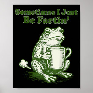Poster Às vezes eu só estou soltando pum Sapo engraçado M