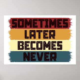 Poster Às vezes, Mais Tarde se Torna Nunca