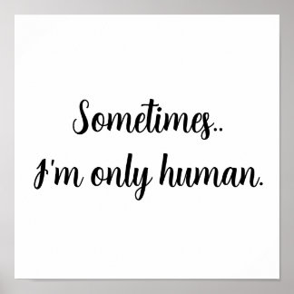 Poster Às vezes... sou apenas humano.