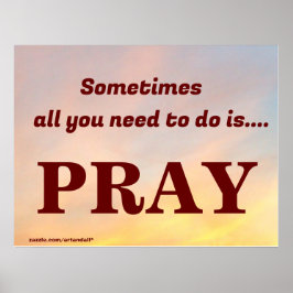 POSTER ÀS VEZES, TUDO O QUE VOCÊ PRECISA FAZER É REZAR