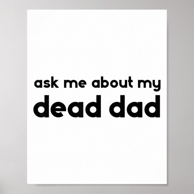 Poster Ask Me About My Dead Dad Funny Sarcasm Saying  (Frente)