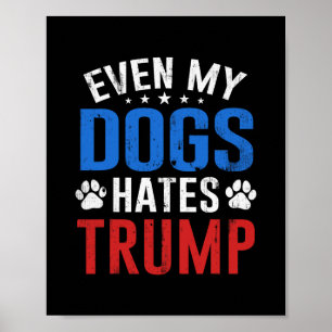 Poster Até meu cachorro odeia o Trump Anti Presidente Don