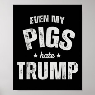 Poster Até Meu Porco Odeia Trump Anti Trump Men Farmar Co