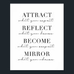 Poster Atrair O Que Esperamos, Refletir O Que Desejar.<br><div class="desc">Atrair O Que Esperamos, Refletir O Que Desejar, Tornar-Se O Que Respeitamos, Espelhar O Que Admiramos</div>