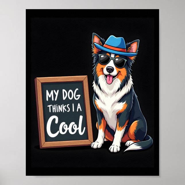 Poster Australian Shepherd My Dog Thinks I'm Cool For Dog (Frente)