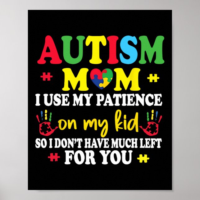 Poster Autismo Mãe Eu Uso Minha Paciência Nos Meus Filhos (Frente)