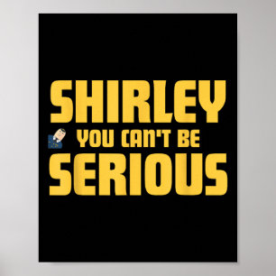 Poster Avião! Filme, Shirley, Você Não Pode Ser Sério, Sh