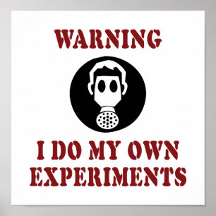 Poster Aviso Eu Faço Meus Próprios Experimentos - Cientis