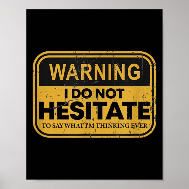 Poster Aviso Não Hesito em Dizer o que Estou Pensando (Frente)