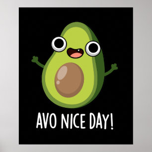 Poster Avo Nice Day Engraçado Avocado Pun Dark BG