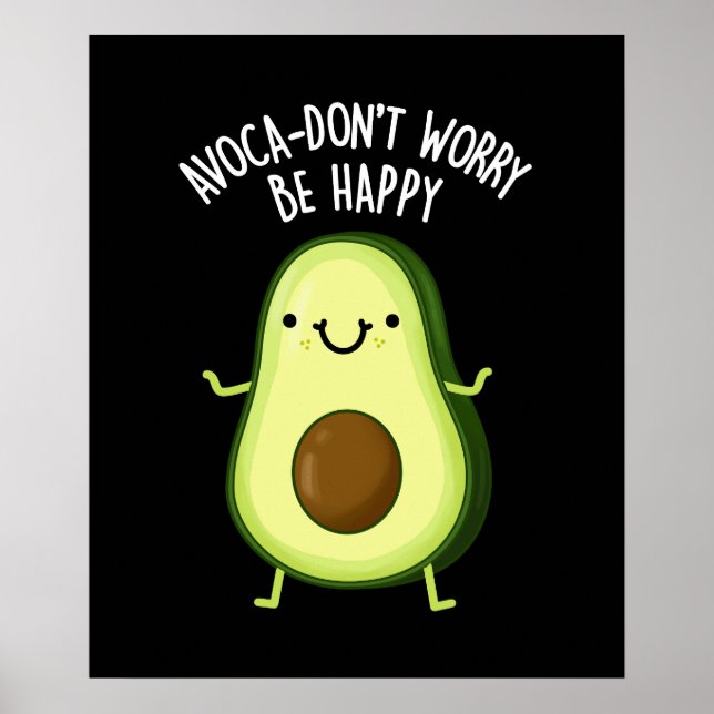 Poster Avoca-não se preocupe Seja feliz Avocado Pun Dark  (Frente)