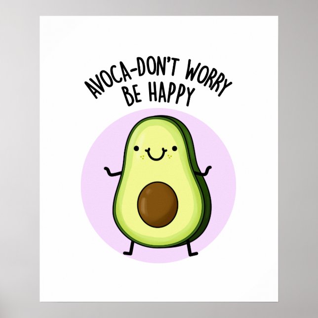 Poster Avoca-não se preocupe seja feliz Engraçado Avocado (Frente)