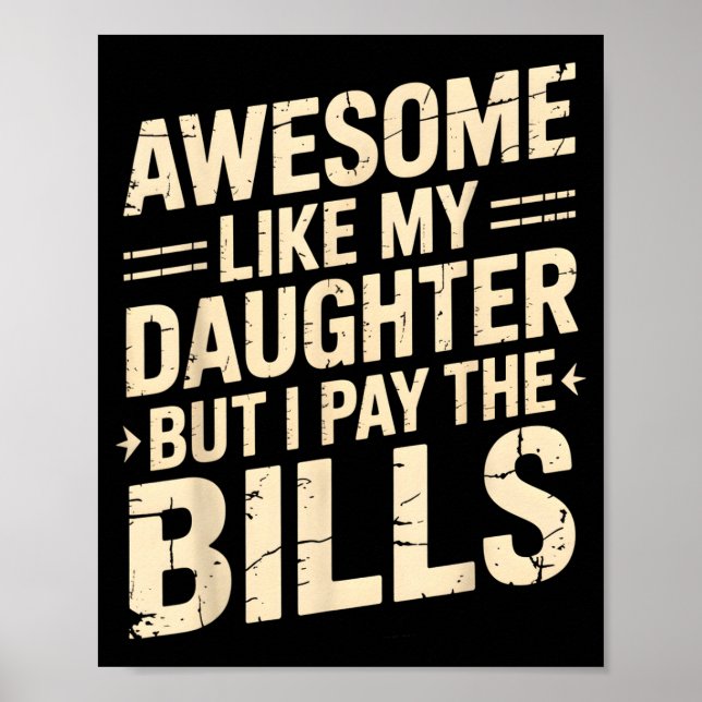 Poster Awesome Like My Daughter But I Pay The Bills Funny (Frente)