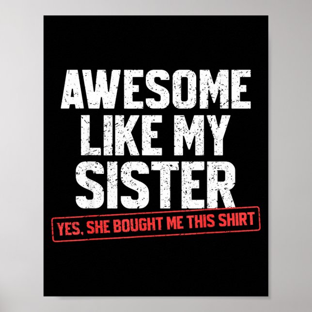 Poster Awesome Like My Sister Sarcastic Funny Brother  (Frente)