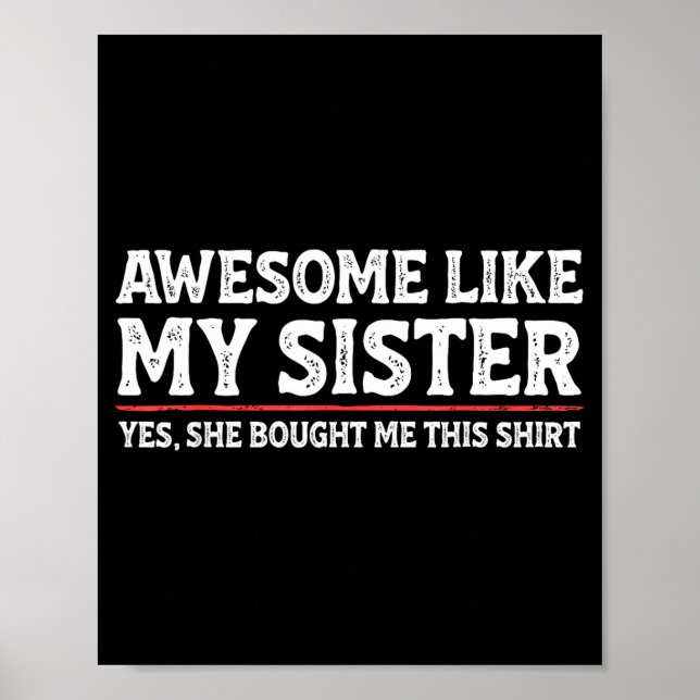 Poster Awesome Like My Sister Sarcastic Funny Brother  (Frente)