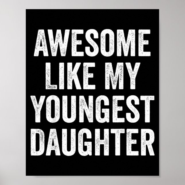 Poster Awesome Like My Youngest Daughter Funny Dad Joke F (Frente)